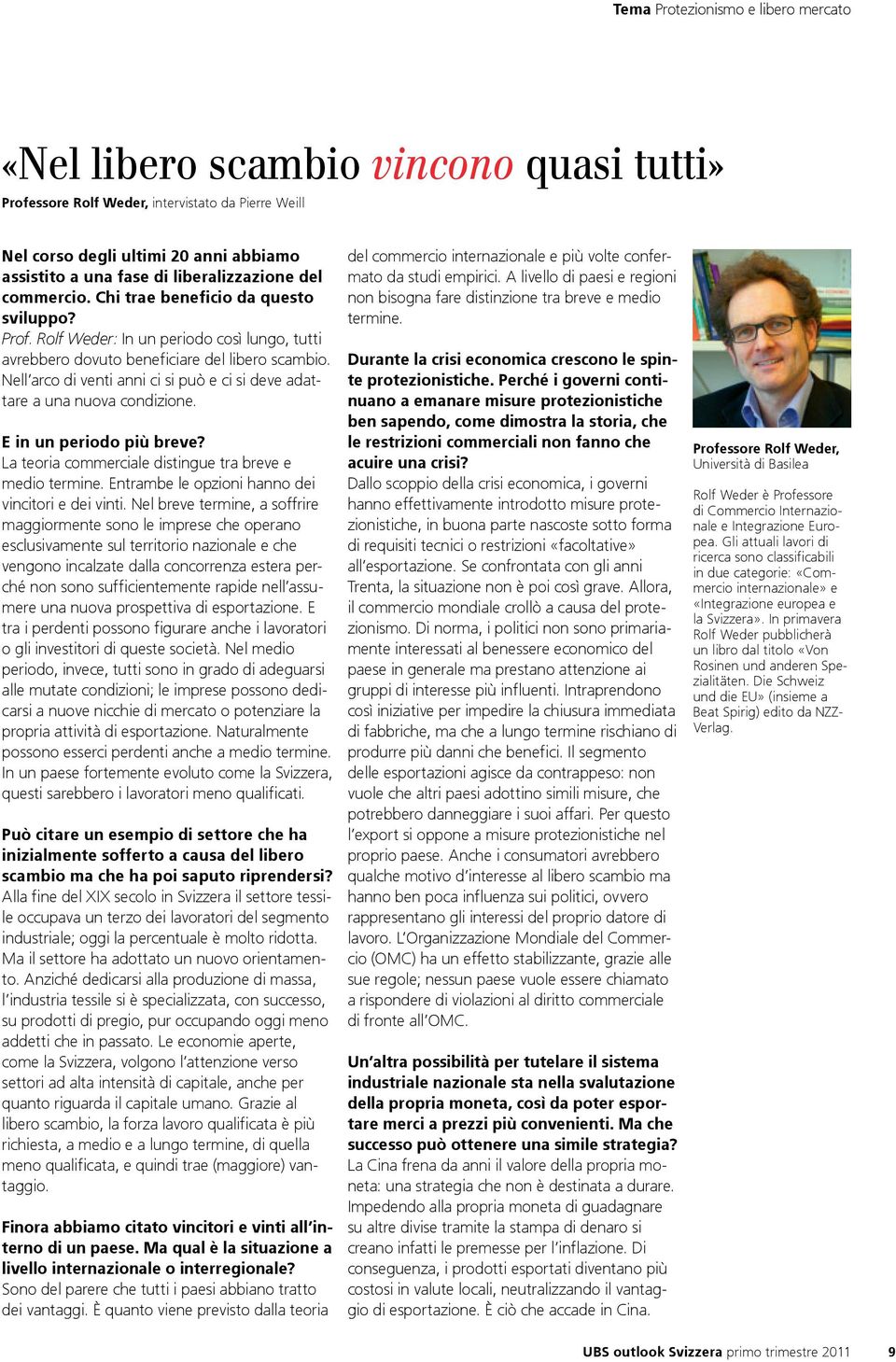 Nell arco di venti anni ci si può e ci si deve adattare a una nuova condizione. E in un periodo più breve? La teoria commerciale distingue tra breve e medio termine.