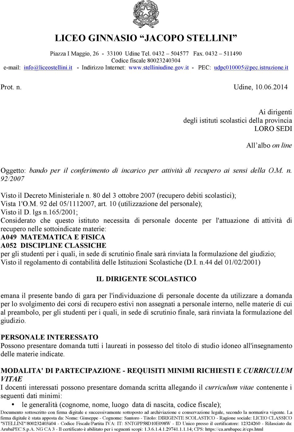 2014 Ai dirigenti degli istituti scolastici della provincia LORO SEDI All albo on line Oggetto: bando per il conferimento di incarico per attività di recupero ai sensi della O.M. n.