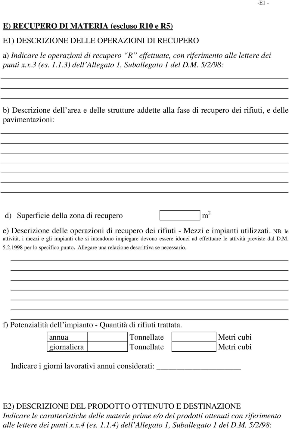 recupero dei rifiuti - Mezzi e impianti utilizzati. NB. le attività, i mezzi e gli impianti che si intendono impiegare devono essere idonei ad effettuare le attività previste dal D.M. 5.2.