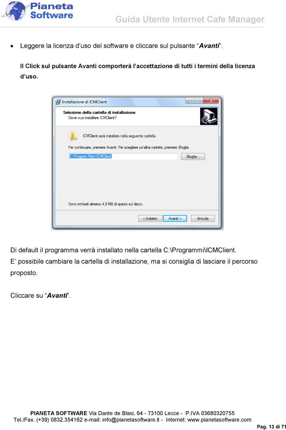 Di default il programma verrà installato nella cartella C:\Programmi\ICMClient.