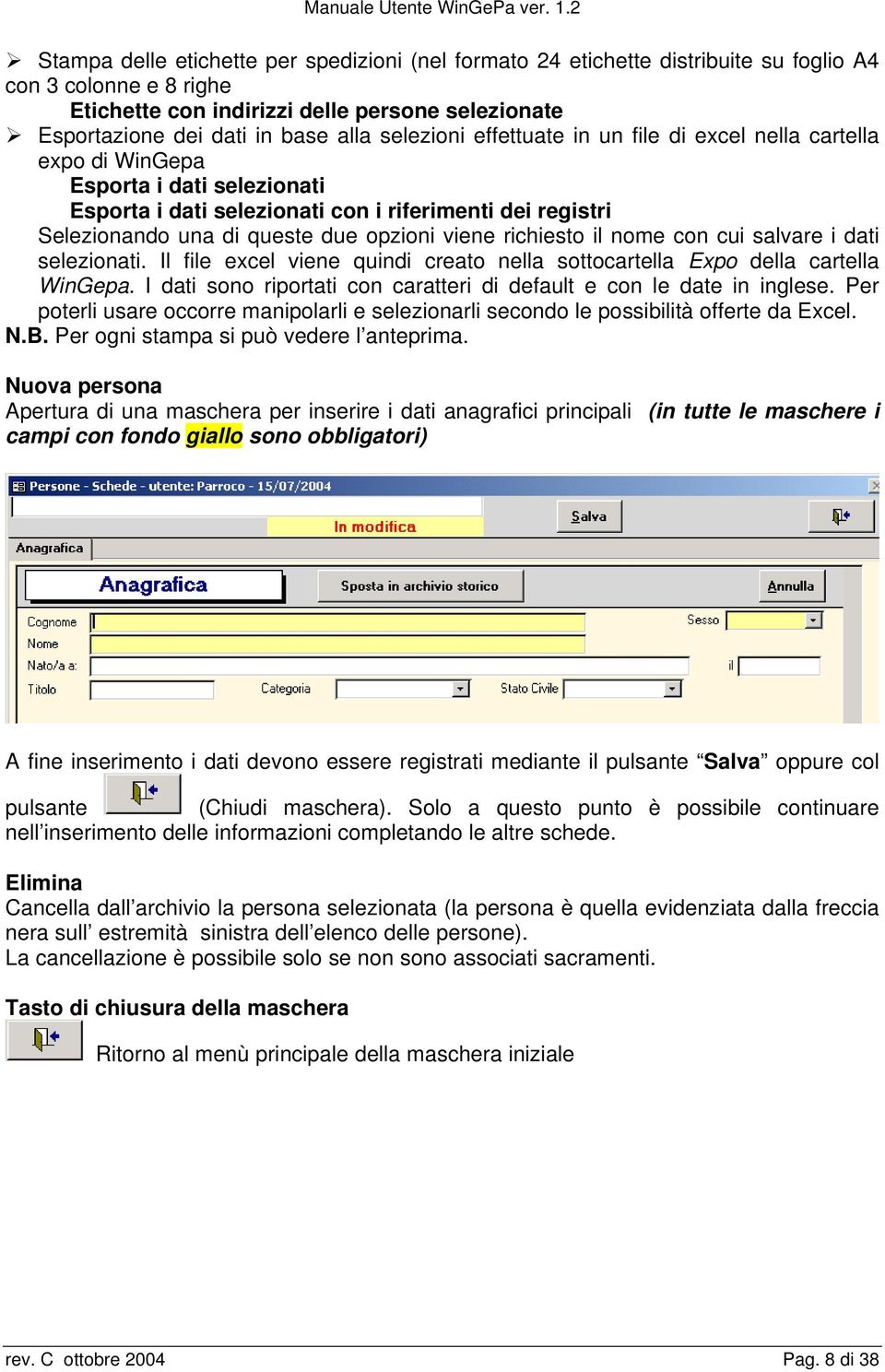 viene richiesto il nome con cui salvare i dati selezionati. Il file excel viene quindi creato nella sottocartella Expo della cartella WinGepa.