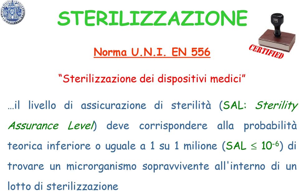 di assicurazione di sterilità (SAL: Sterility Assurance Level) deve corrispondere