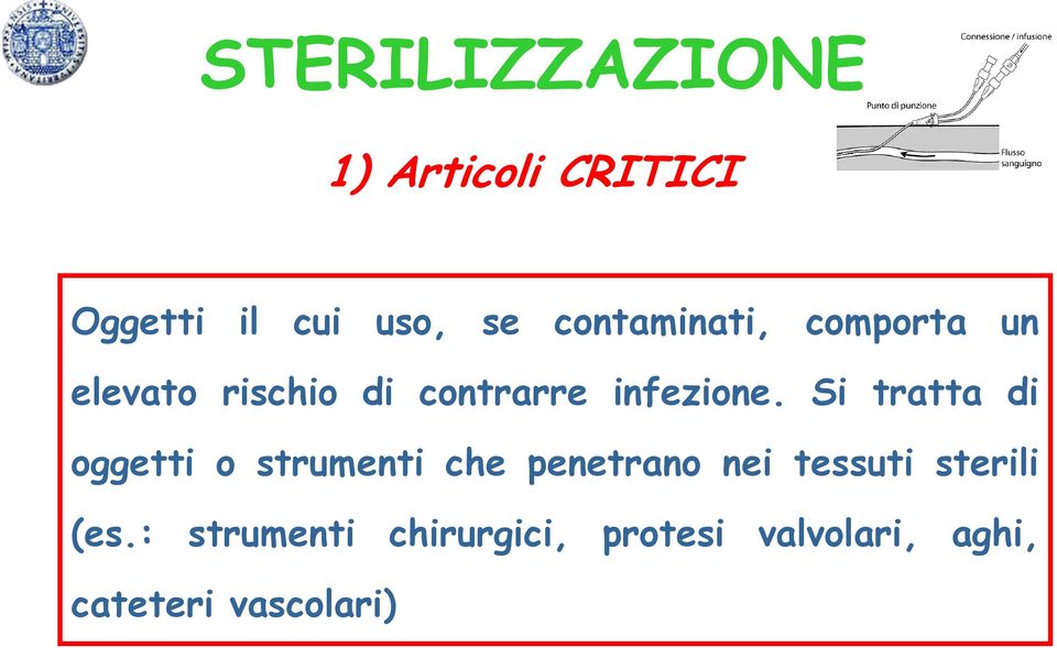 Si tratta di oggetti o strumenti che penetrano nei tessuti