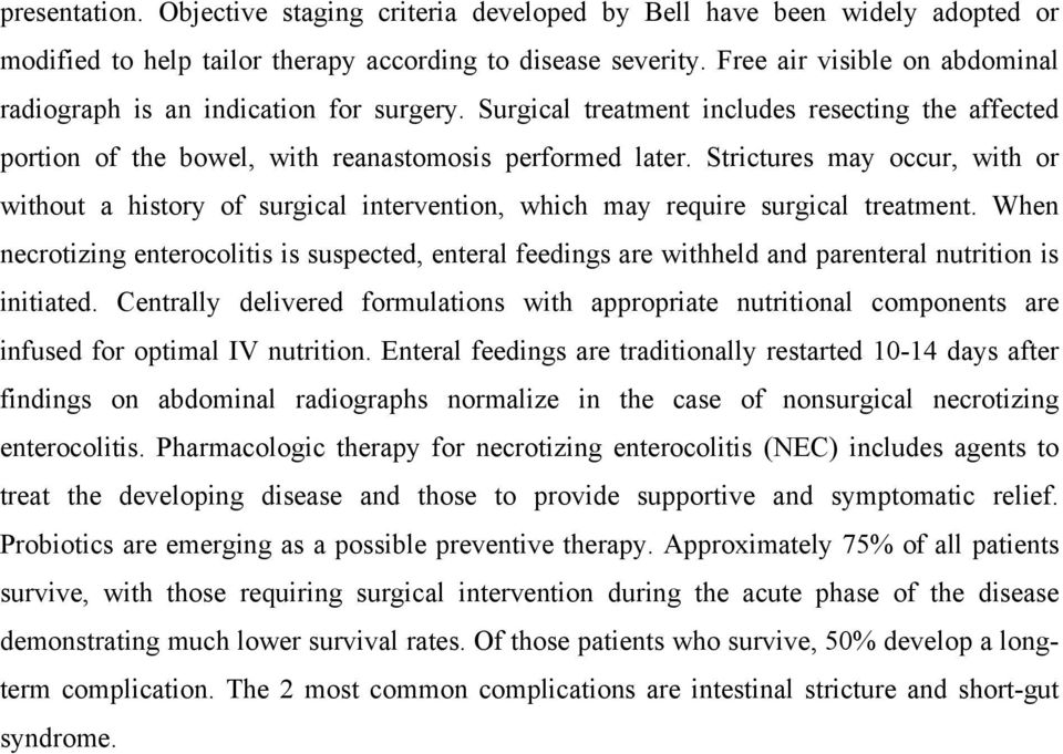 Strictures may occur, with or without a history of surgical intervention, which may require surgical treatment.