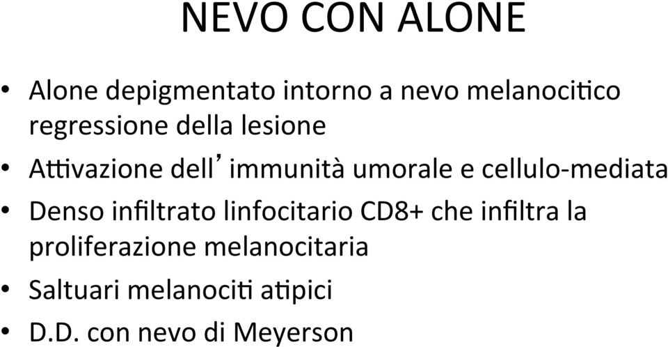 cellulo- mediata Denso infiltrato linfocitario CD8+ che infiltra la