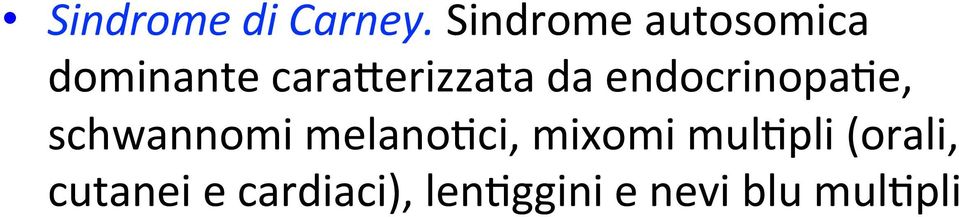 da endocrinopa3e, schwannomi melano3ci,