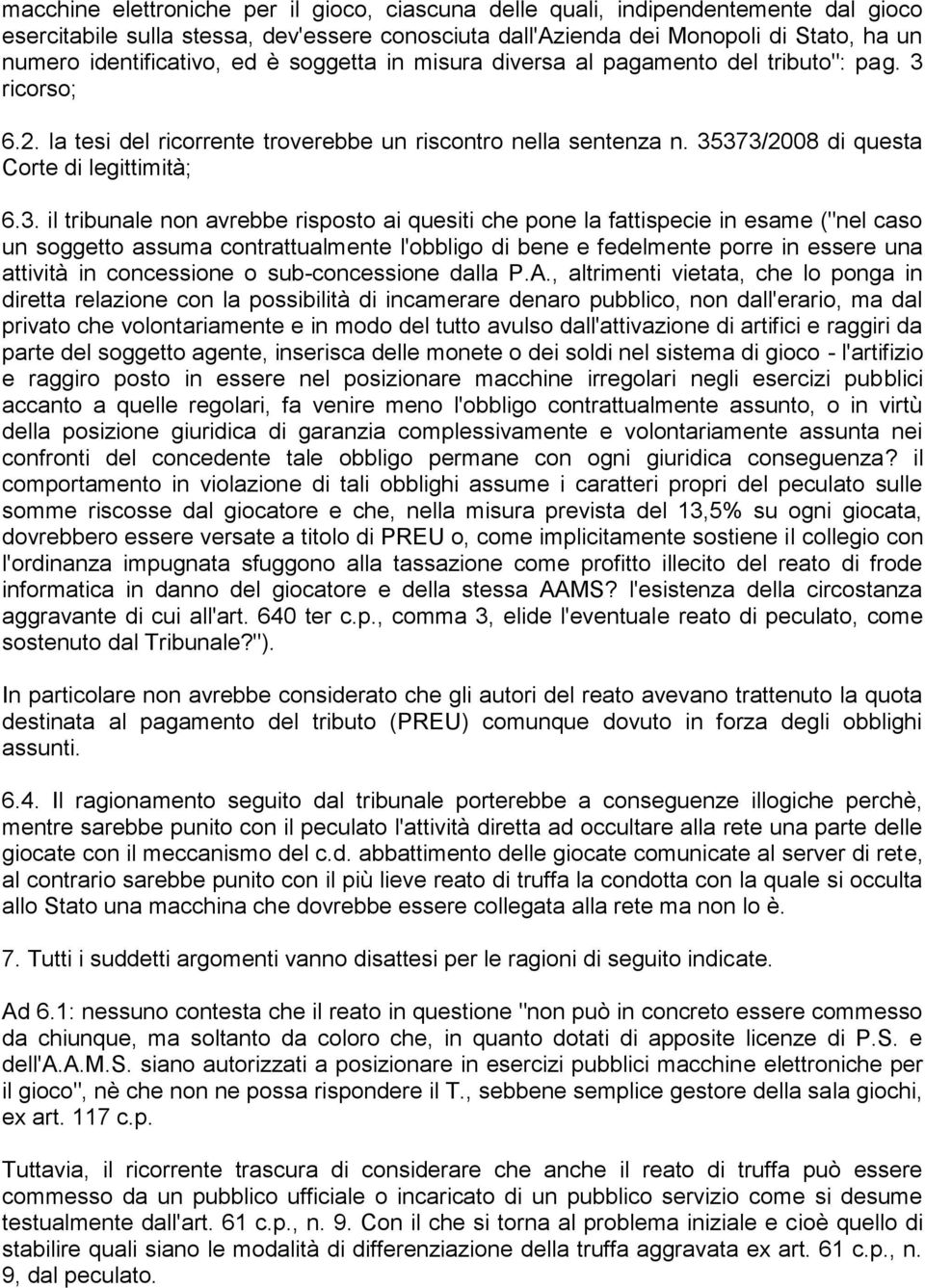 ricorso; 6.2. la tesi del ricorrente troverebbe un riscontro nella sentenza n. 35