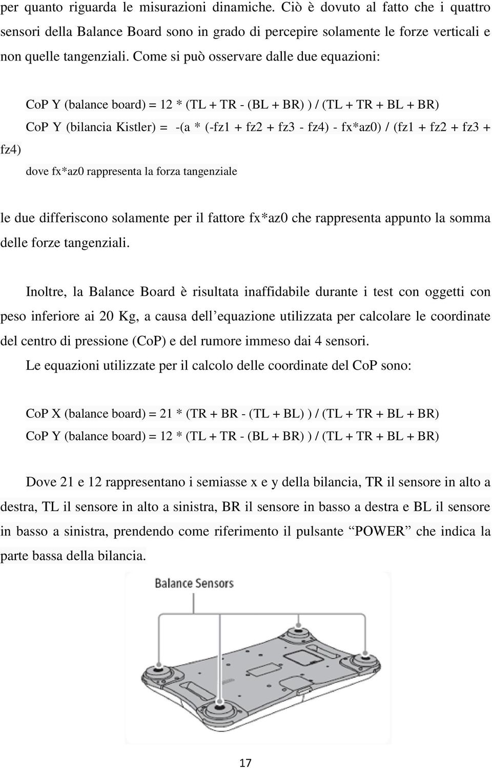 fz3 + fz4) dove fx*az0 rappresenta la forza tangenziale le due differiscono solamente per il fattore fx*az0 che rappresenta appunto la somma delle forze tangenziali.