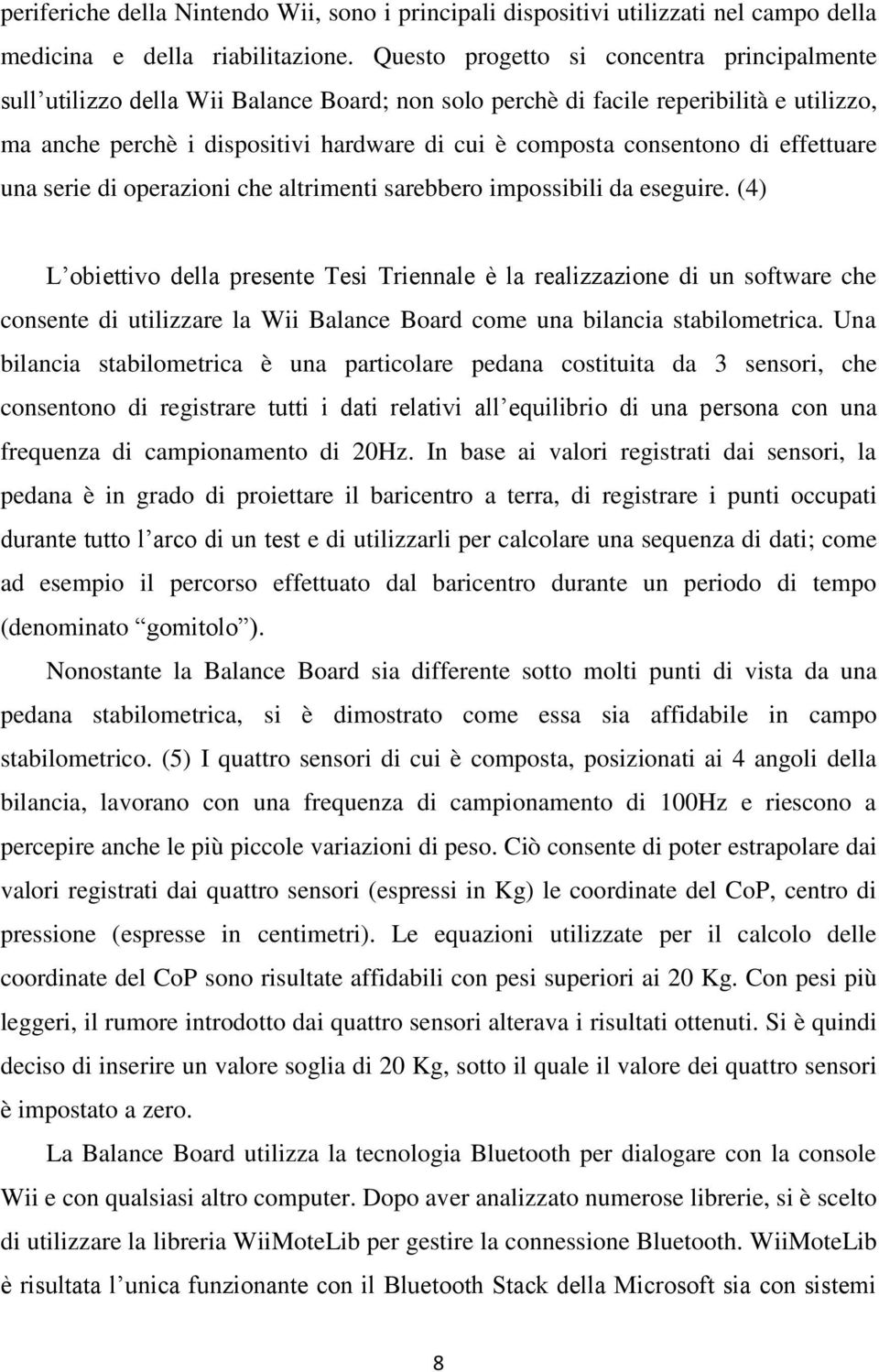 consentono di effettuare una serie di operazioni che altrimenti sarebbero impossibili da eseguire.