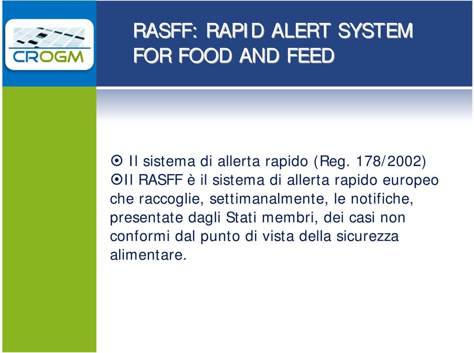 178/2002) Il RASFF è il sistema di allerta rapido europeo che