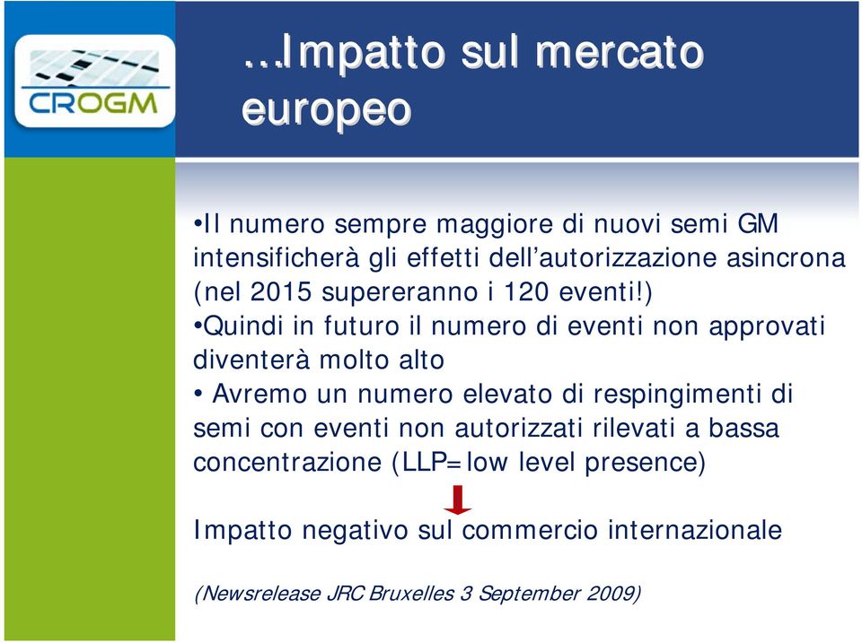 ) Quindi in futuro il numero di eventi non approvati diventerà molto alto Avremo un numero elevato di respingimenti