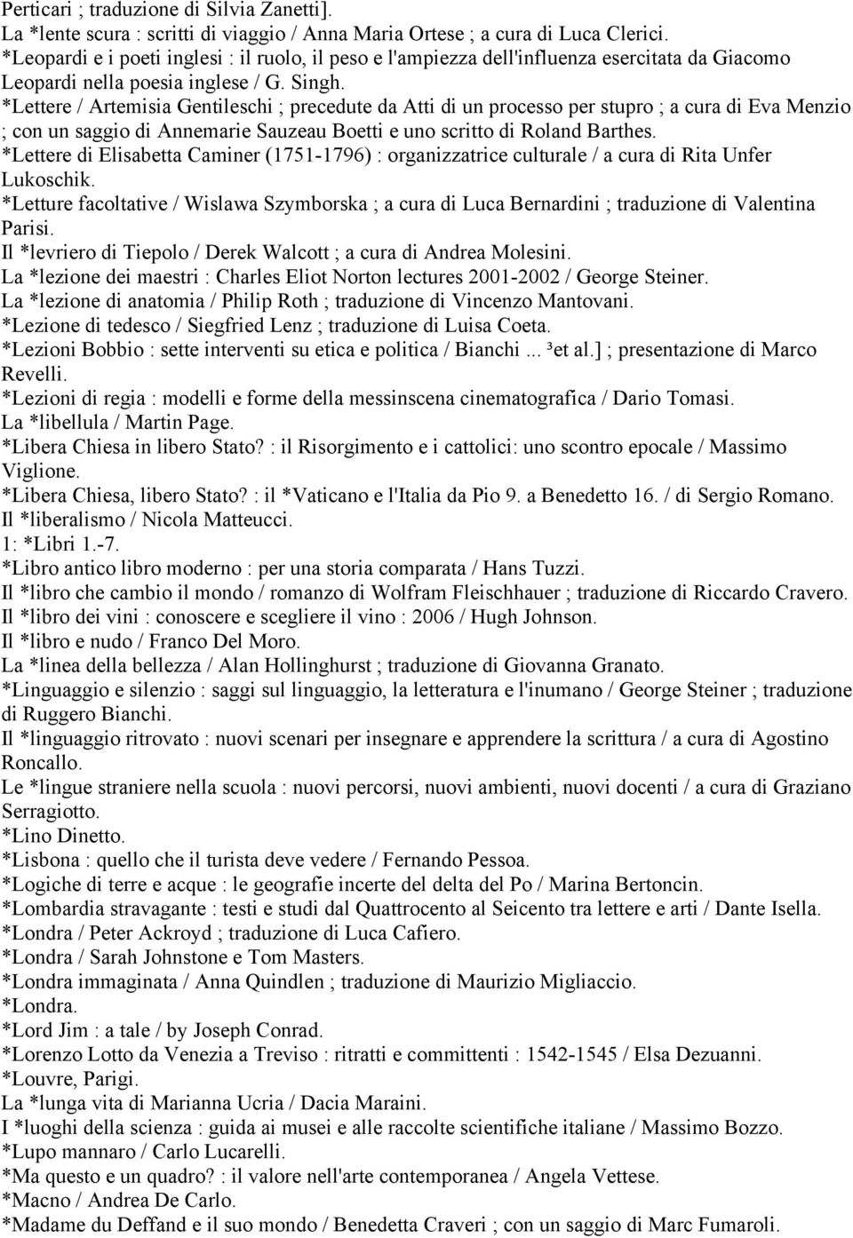 *Lettere / Artemisia Gentileschi ; precedute da Atti di un processo per stupro ; a cura di Eva Menzio ; con un saggio di Annemarie Sauzeau Boetti e uno scritto di Roland Barthes.