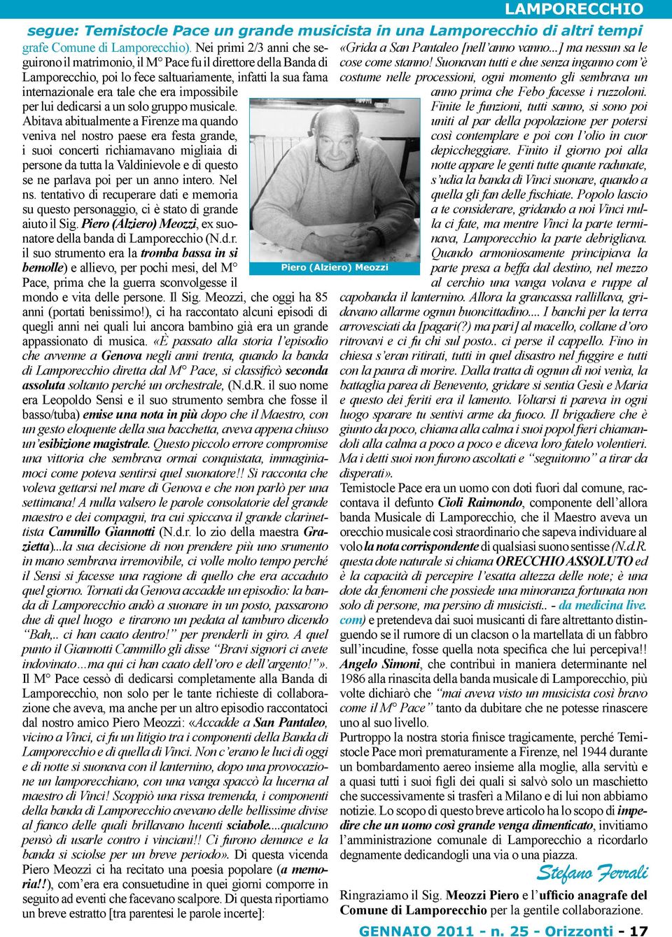 ..] ma nessun sa le Lamporecchio, poi lo fece saltuariamente, infatti la sua fama costume nelle processioni, ogni momento gli sembrava un internazionale era tale che era impossibile anno prima che