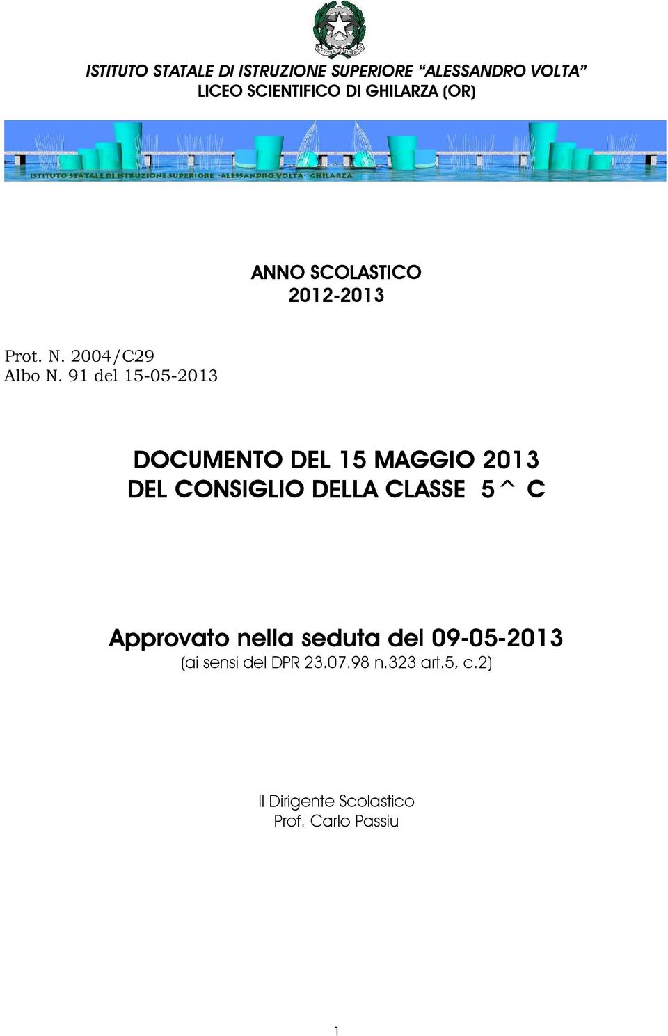 91 del 15-05-2013 DOCUMENTO DEL 15 MAGGIO 2013 DEL CONSIGLIO DELLA CLASSE 5^ C