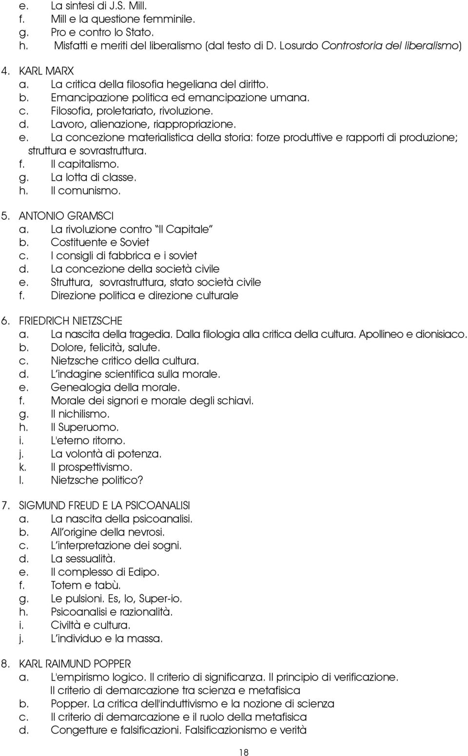 f. Il capitalismo. g. La lotta di classe. h. Il comunismo. 5. ANTONIO GRAMSCI a. La rivoluzione contro Il Capitale b. Costituente e Soviet c. I consigli di fabbrica e i soviet d.