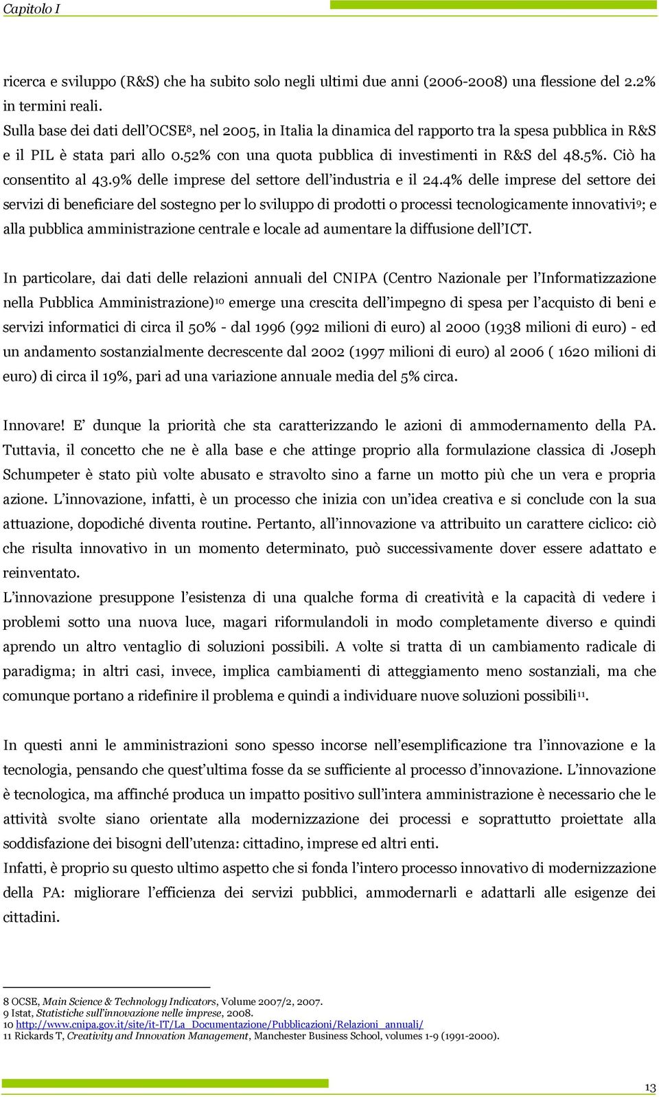 Ciò ha cnsentit al 43.9% delle imprese del settre dell industria e il 24.