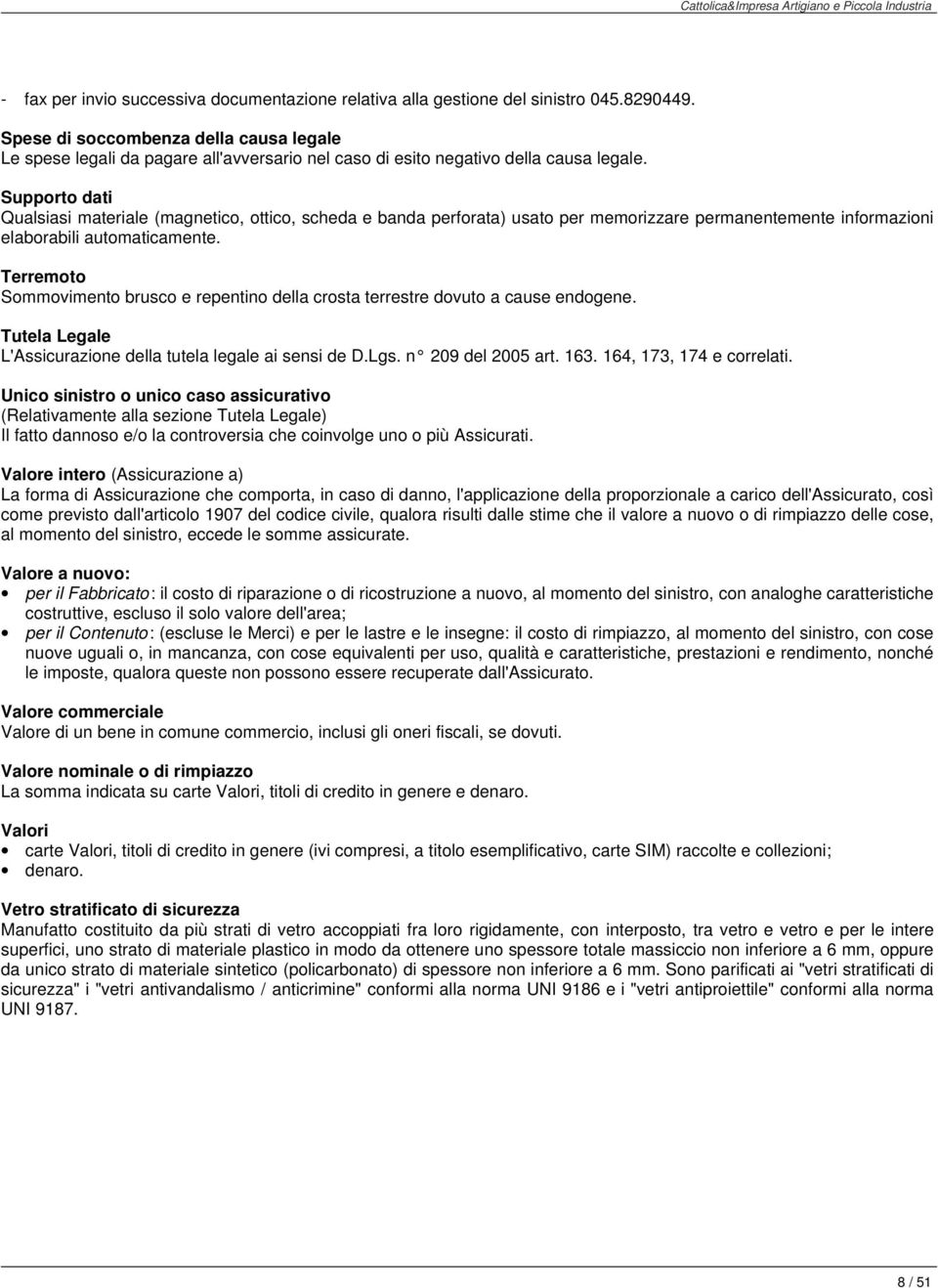 Supporto dati Qualsiasi materiale (magnetico, ottico, scheda e banda perforata) usato per memorizzare permanentemente informazioni elaborabili automaticamente.