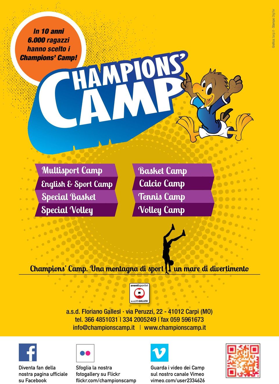 500 ragazzi hanno scelto i Champions Camp per la loro vacanza sportiva Special Volley Basket Camp Calcio Camp Tennis Camp Volley Camp In oltre dieci anni 7.