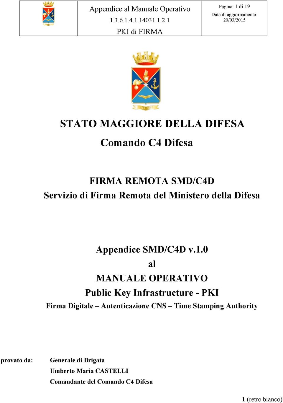 0 al MANUALE OPERATIVO Public Key Infrastructure - PKI Firma Digitale Autenticazione CNS Time