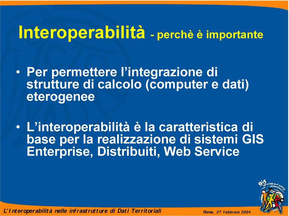 eterogenee L interoperabilità è la caratteristica di base