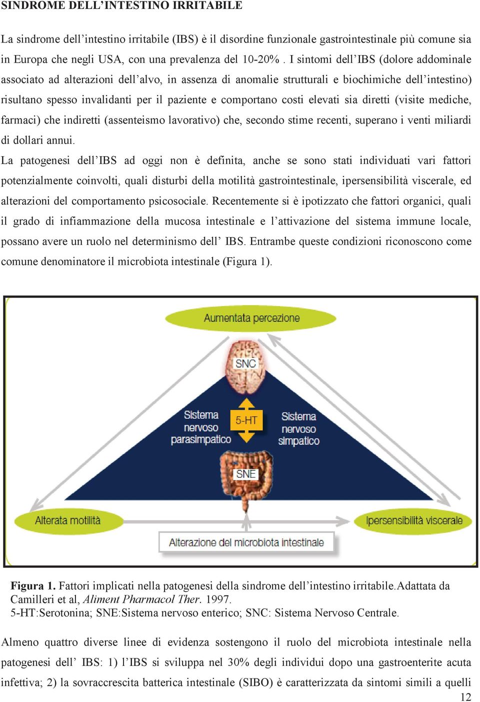 costi elevati sia diretti (visite mediche, farmaci) che indiretti (assenteismo lavorativo) che, secondo stime recenti, superano i venti miliardi di dollari annui.