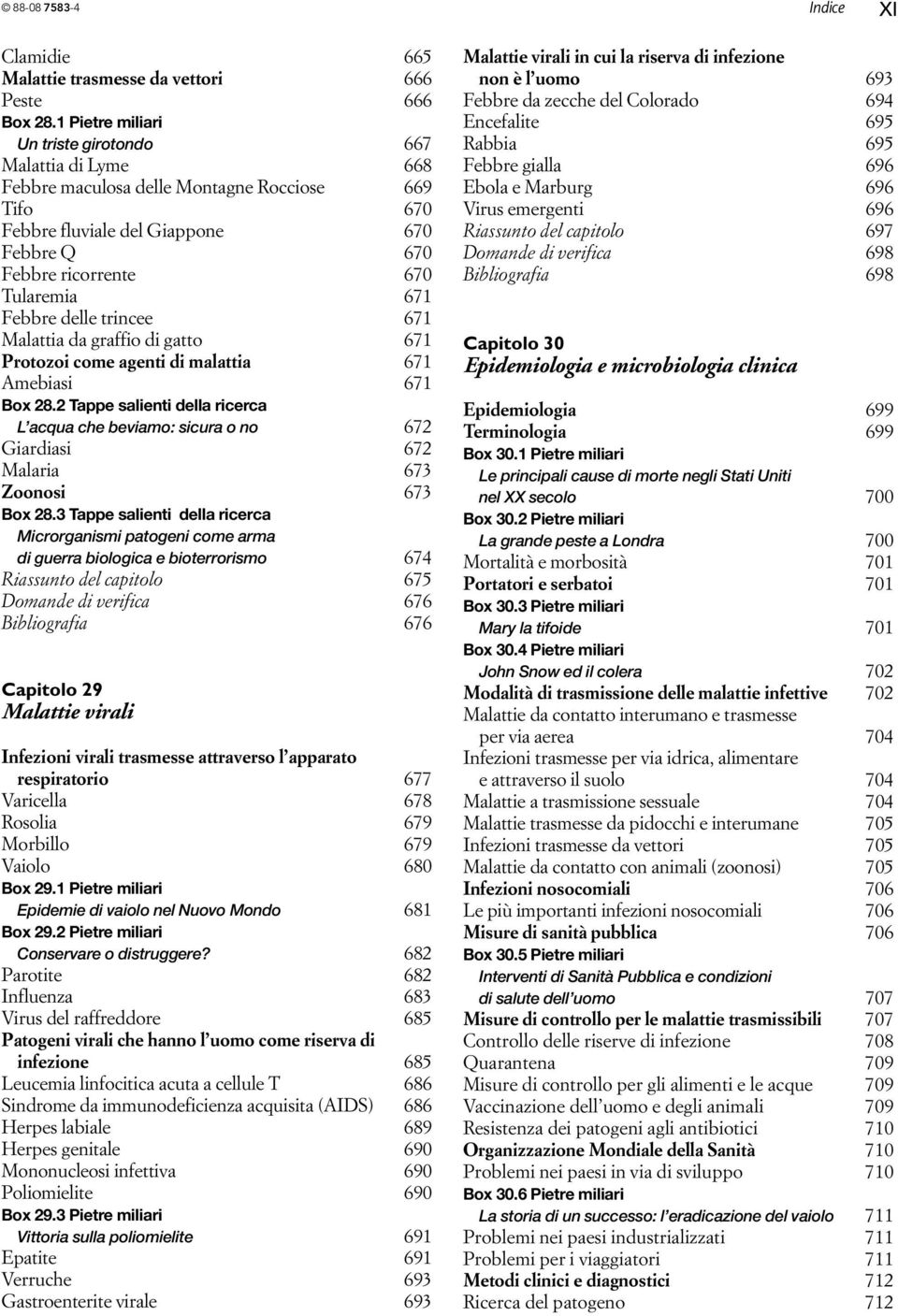 Febbre delle trincee 671 Malattia da graffio di gatto 671 Protozoi come agenti di malattia 671 Amebiasi 671 Box 28.