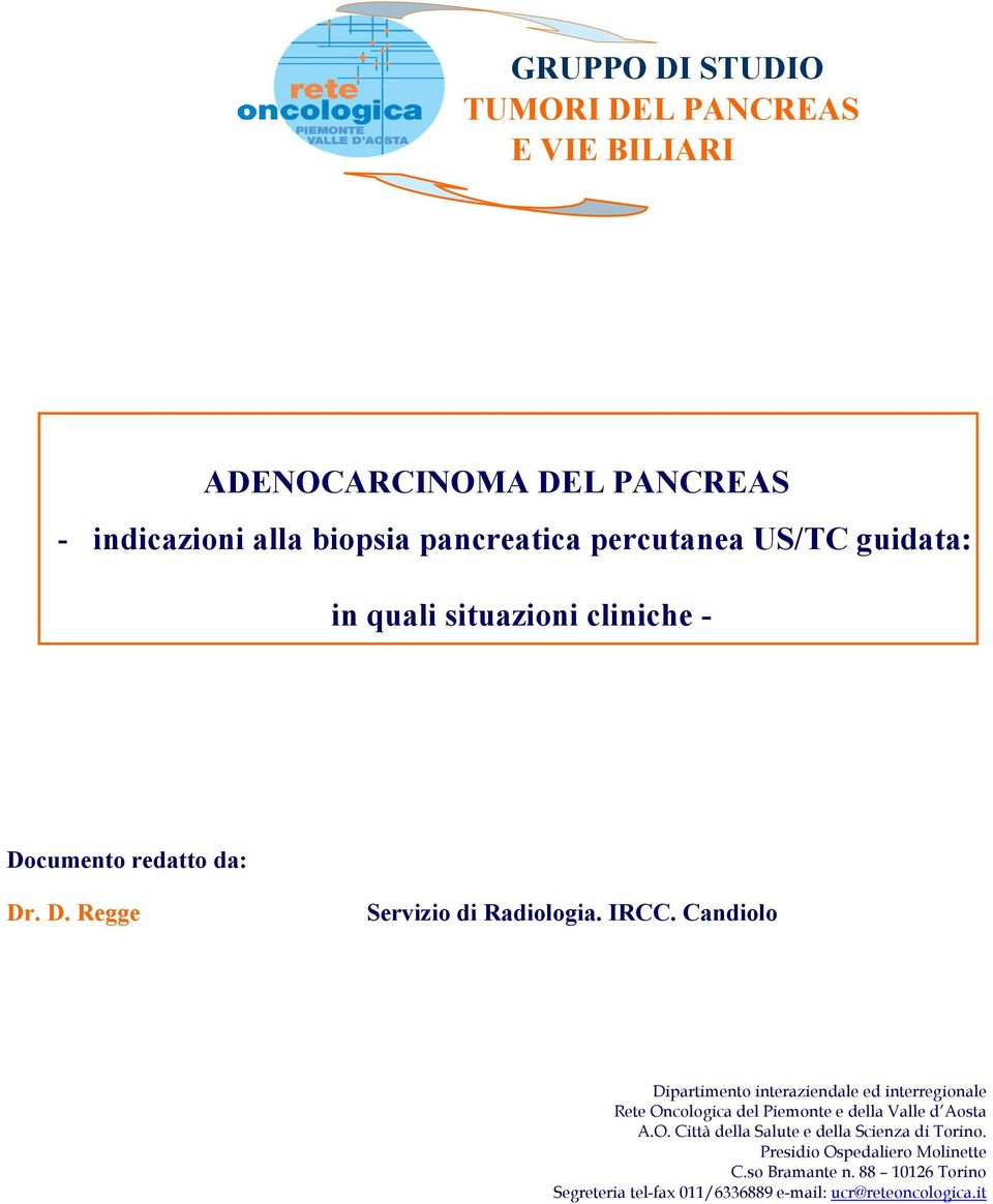 Candiolo Dipartimento interaziendale ed interregionale Rete Oncologica del Piemonte e della Valle d Aosta A.O. Città della Salute e della Scienza di Torino.