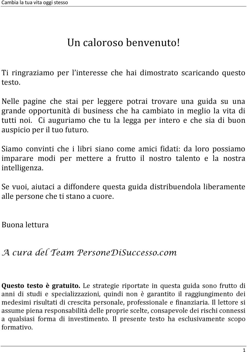 Ci auguriamo che tu la legga per intero e che sia di buon auspicio per il tuo futuro.