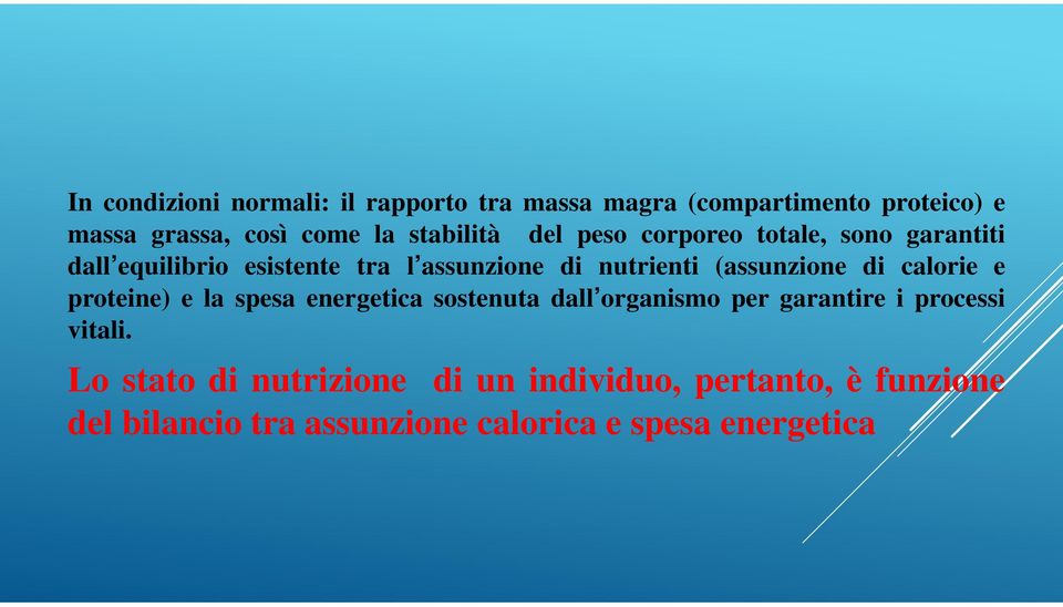 (assunzione di calorie e proteine) e la spesa energetica sostenuta dall organismo per garantire i processi