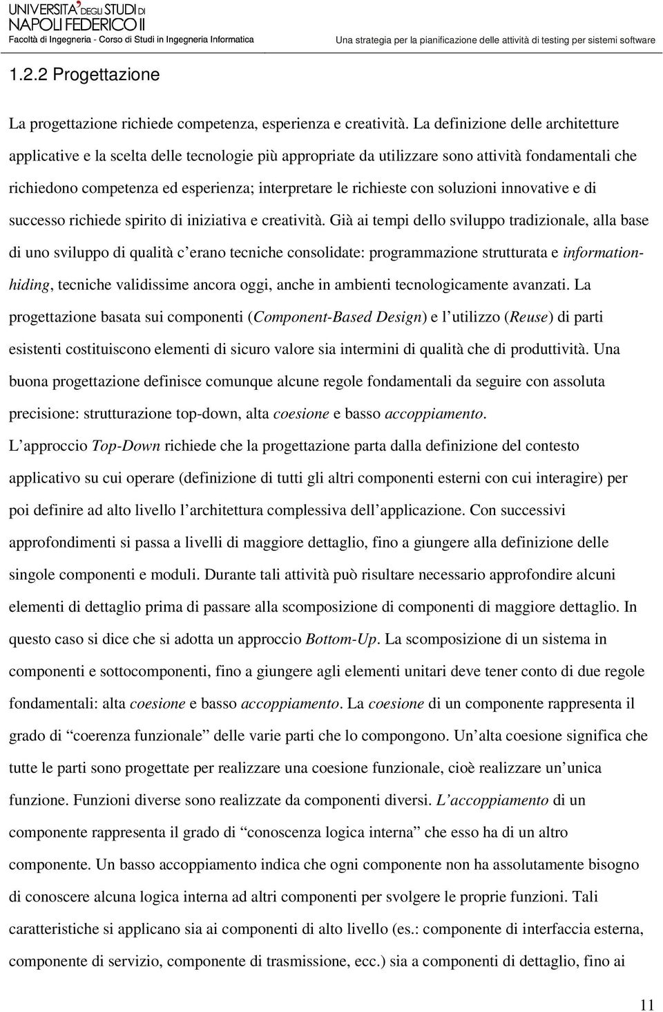 con soluzioni innovative e di successo richiede spirito di iniziativa e creatività.