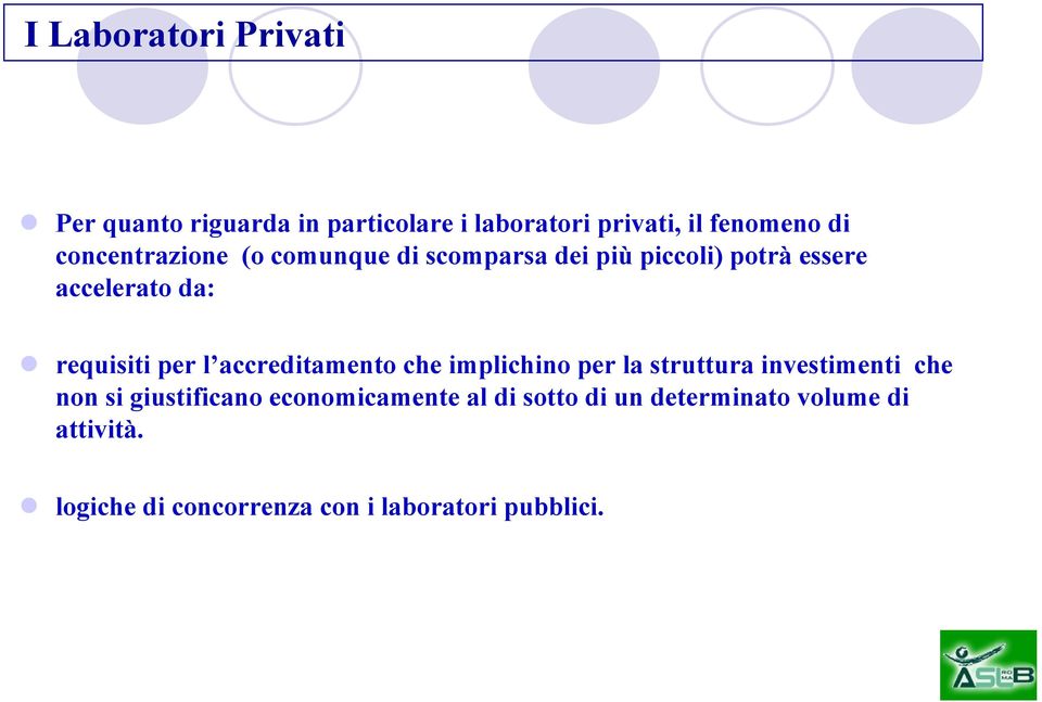 per l accreditamento che implichino per la struttura investimenti che non si giustificano