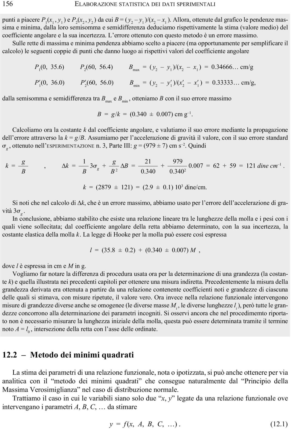 L errore ottenuto con questo metodo è un errore massmo.