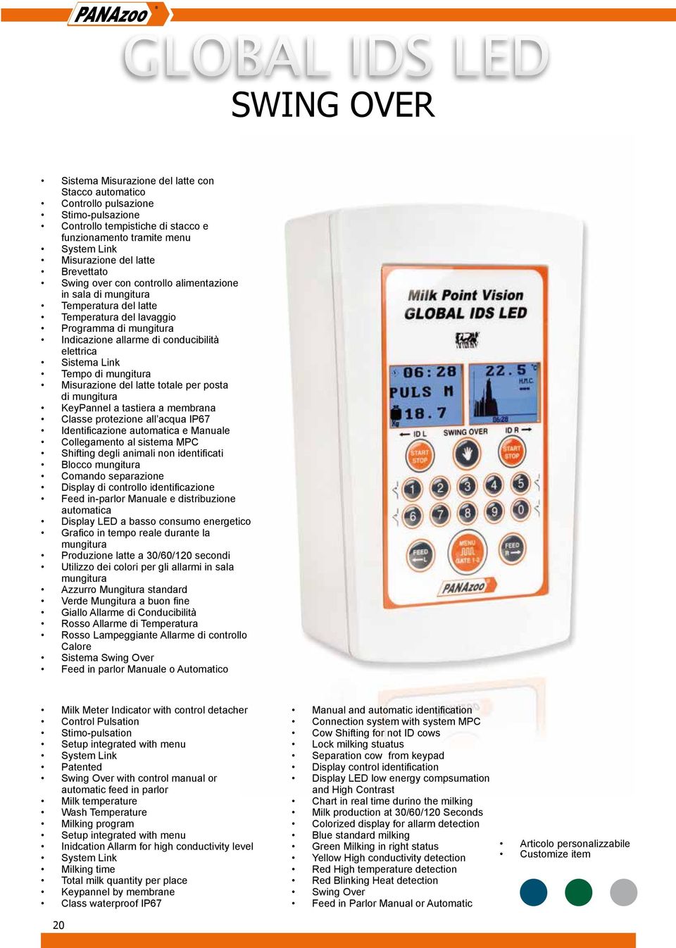 elettrica Sistema Link Tempo di mungitura Misurazione del latte totale per posta di mungitura KeyPannel a tastiera a membrana Classe protezione all acqua IP67 Identificazione automatica e Manuale