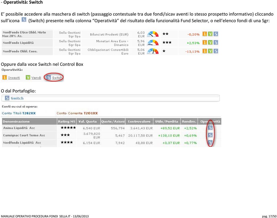 Operatività del risultato della funzionalità Fund Selector, o nell elenco fondi di una Sgr: Oppure dalla
