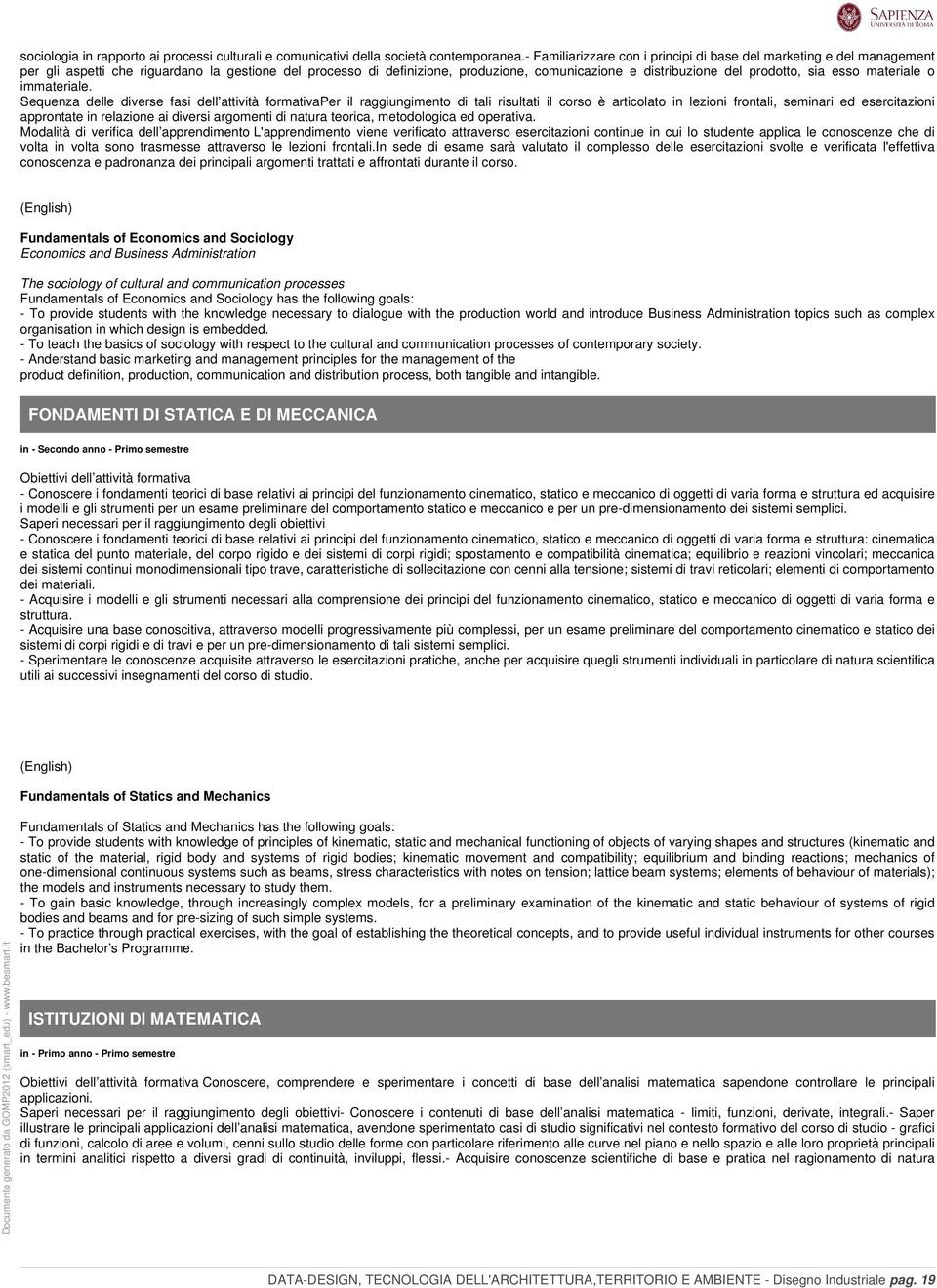 sia esso materiale o immateriale. approntate in relazione ai diversi argomenti di natura teorica, metodologica ed operativa. volta in volta sono trasmesse attraverso le lezioni frontali.