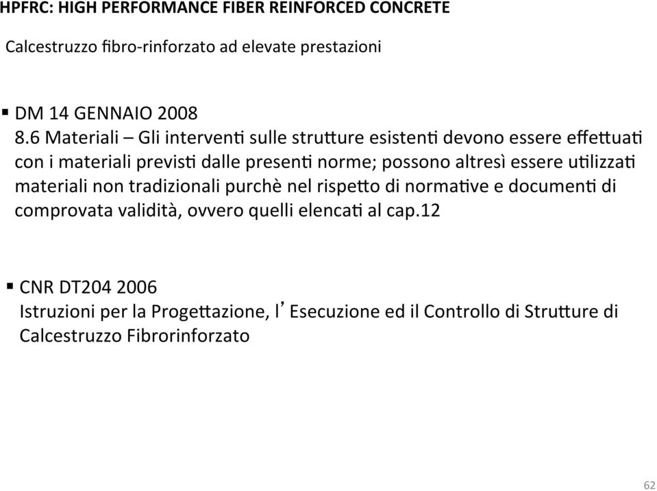 eere uflizzaf materiali non tradizionali purchè nel ripego di normafve e documenf di comprovata validità, ovvero quelli