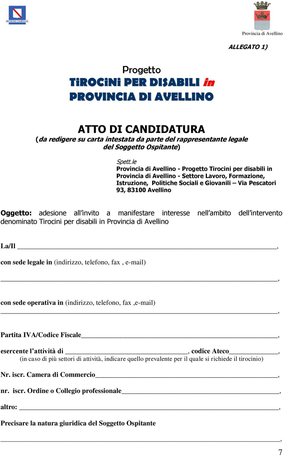 adesione all invito a manifestare interesse nell ambito dell intervento denominato Tirocini per disabili in Provincia di Avellino La/Il, con sede legale in (indirizzo, telefono, fax, e-mail), con