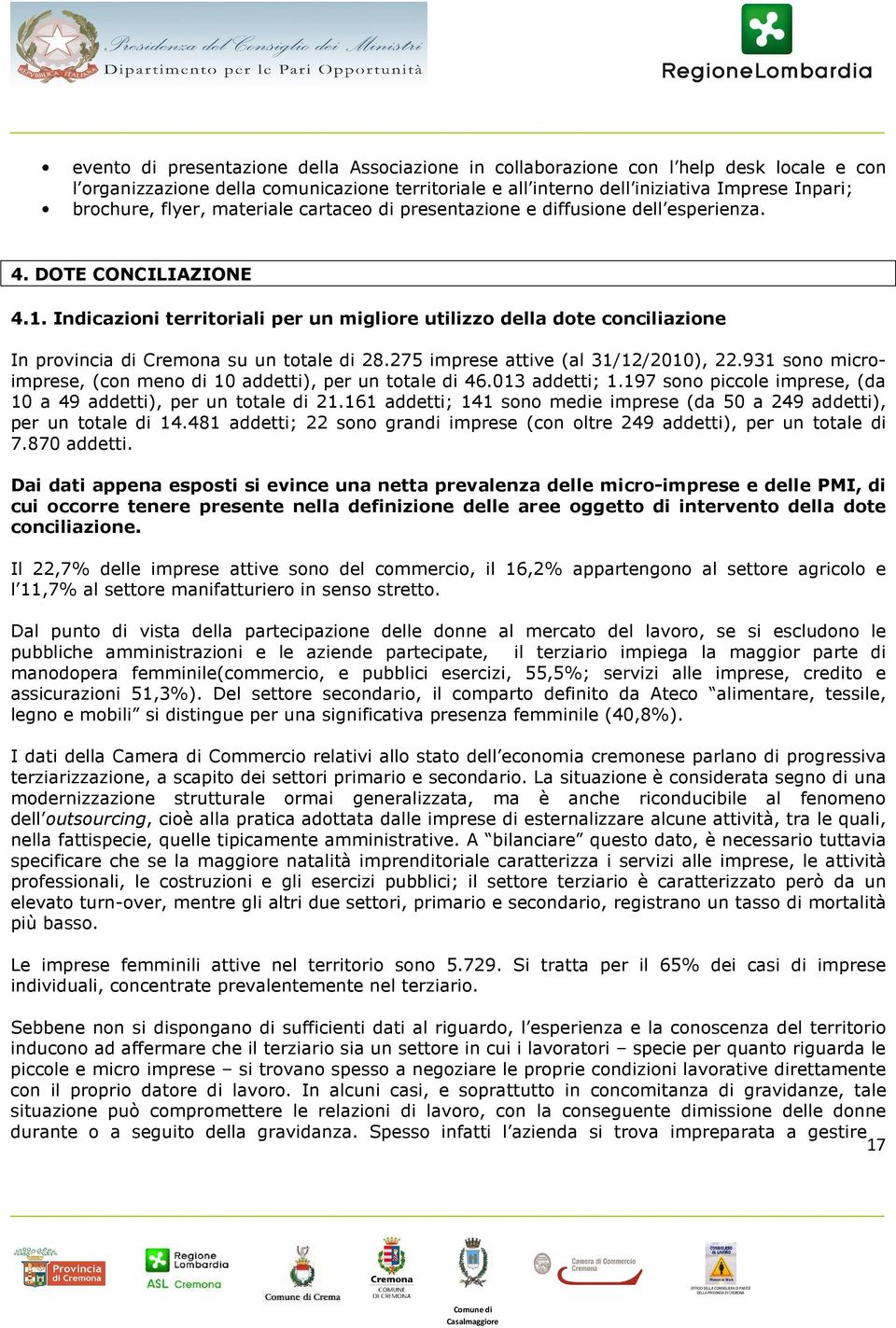 Indicazioni territoriali per un migliore utilizzo della dote conciliazione In provincia di Cremona su un totale di 28.275 imprese attive (al 31/12/2010), 22.