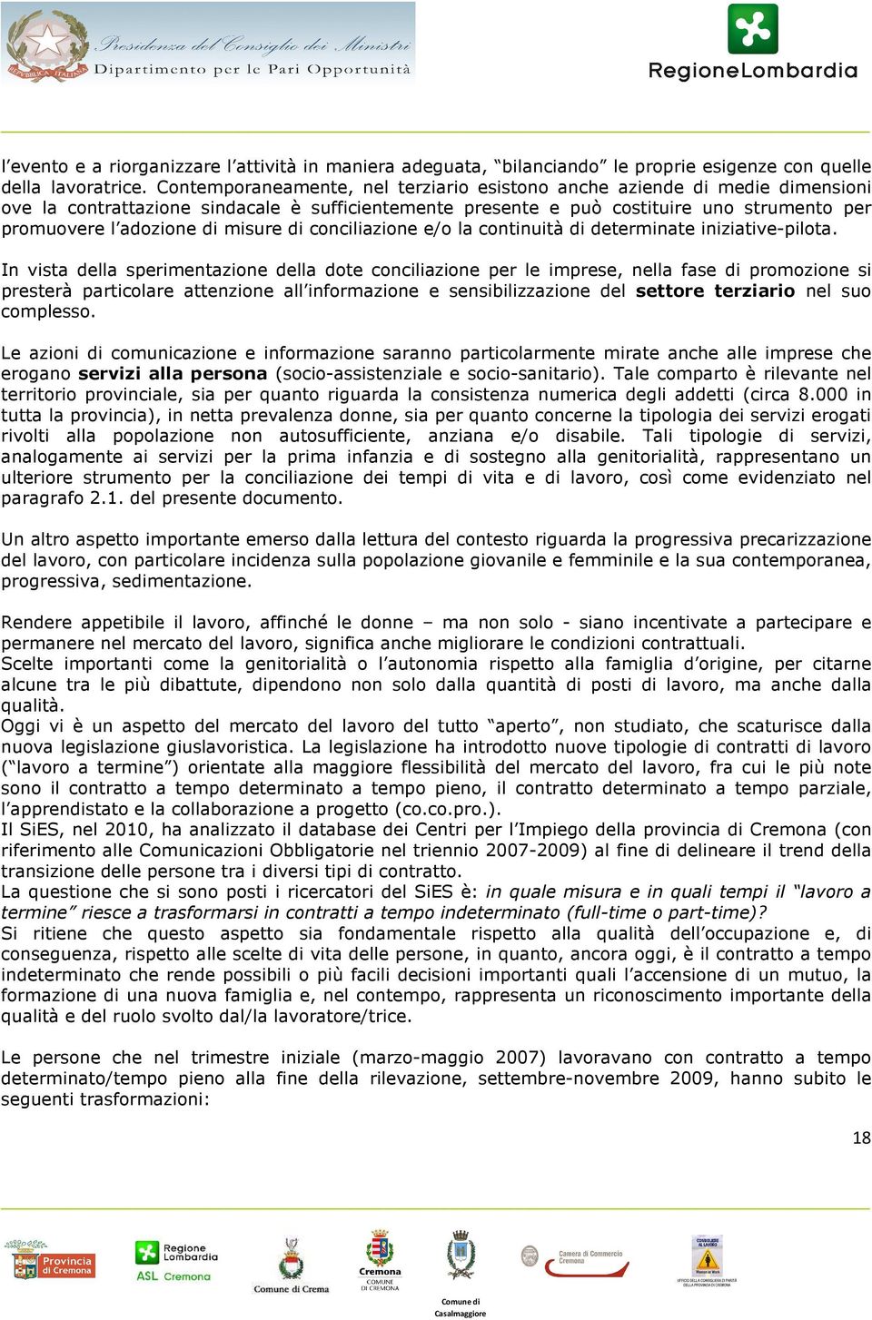 misure di conciliazione e/o la continuità di determinate iniziative-pilota.