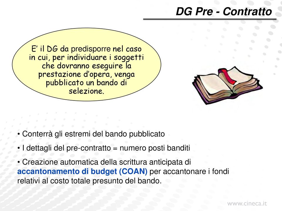 Conterrà gli estremi del bando pubblicato I dettagli del pre-contratto = numero posti banditi Creazione