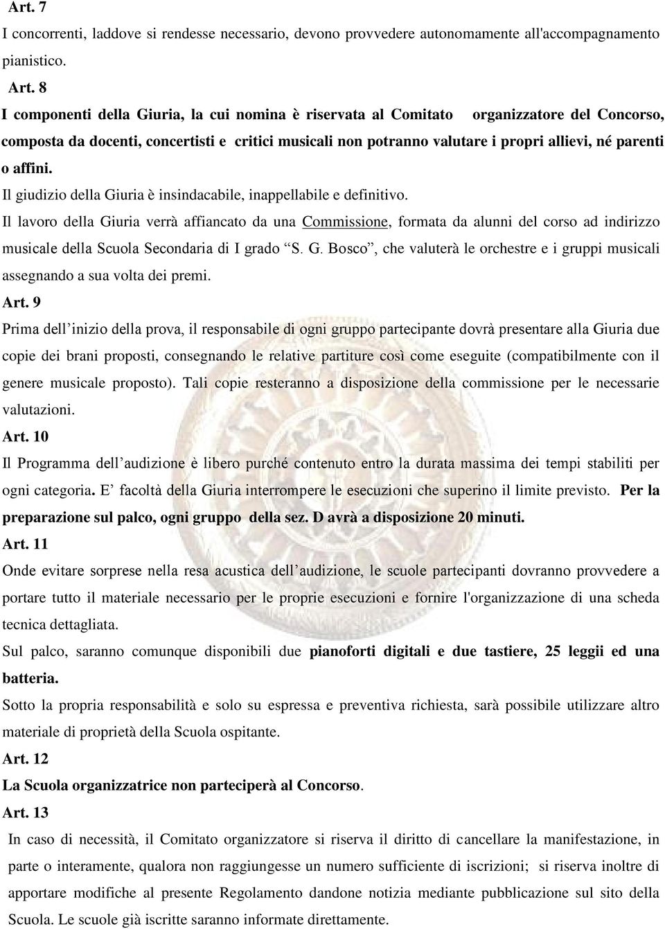 affini. Il giudizio della Giuria è insindacabile, inappellabile e definitivo.