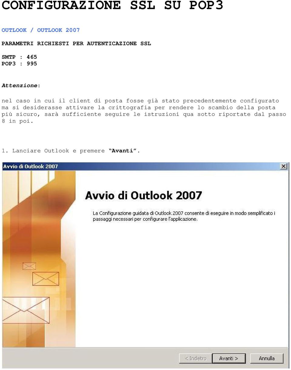 configurato ma si desiderasse attivare la crittografia per rendere lo scambio della posta più sicuro,