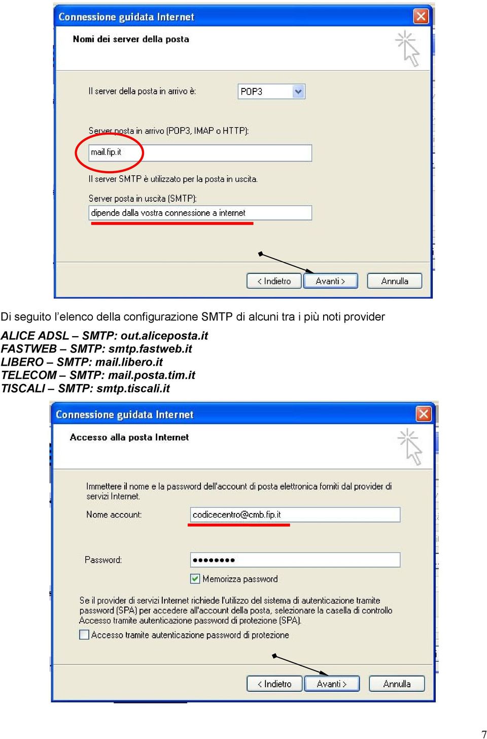 it FASTWEB SMTP: smtp.fastweb.it LIBERO SMTP: mail.libero.