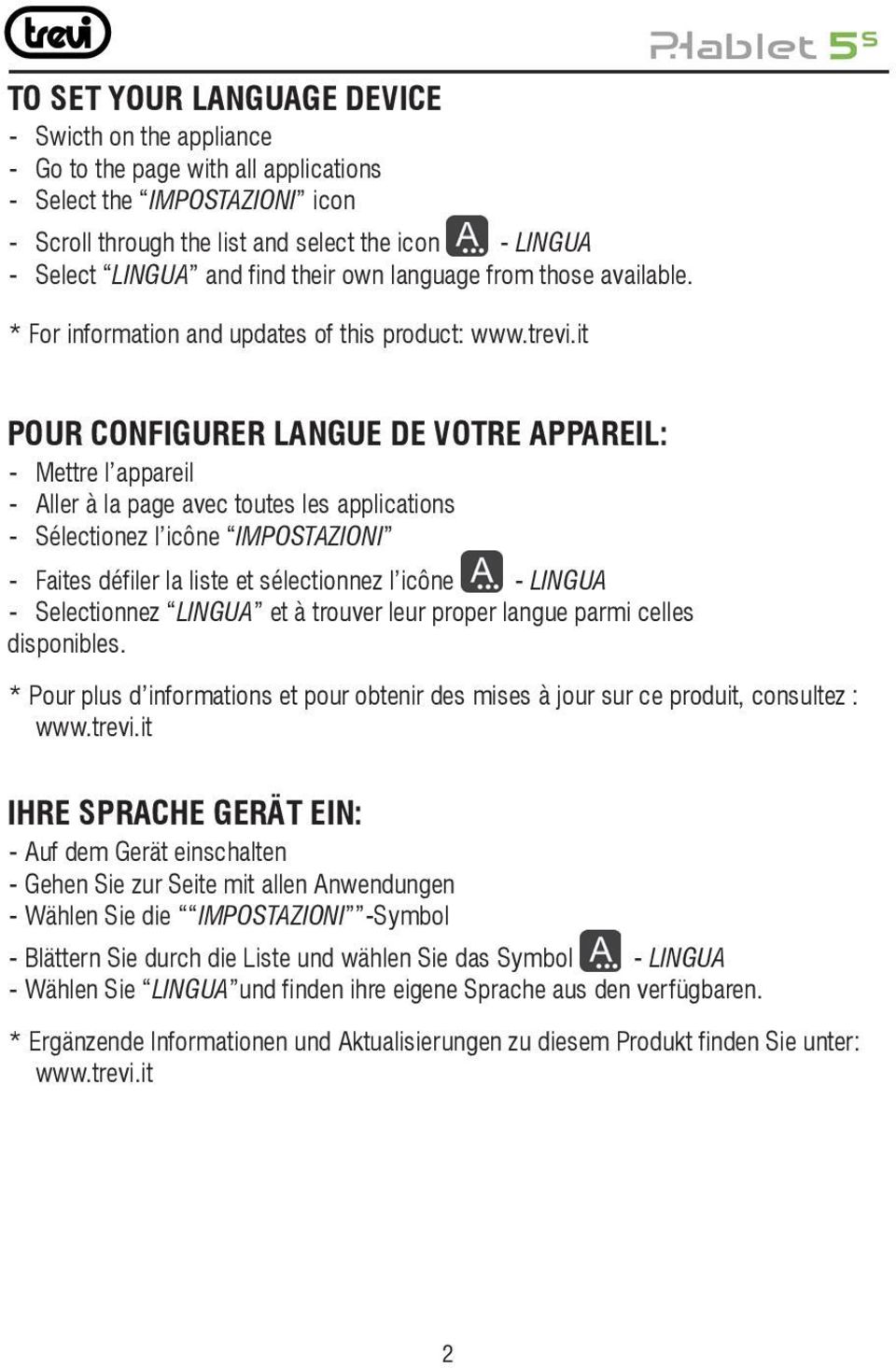 it POUR CONFIGURER LANGUE DE VOTRE APPAREIL: - Mettre l appareil - Aller à la page avec toutes les applications - Sélectionez l icône IMPOSTAZIONI - Faites défiler la liste et sélectionnez l icône -