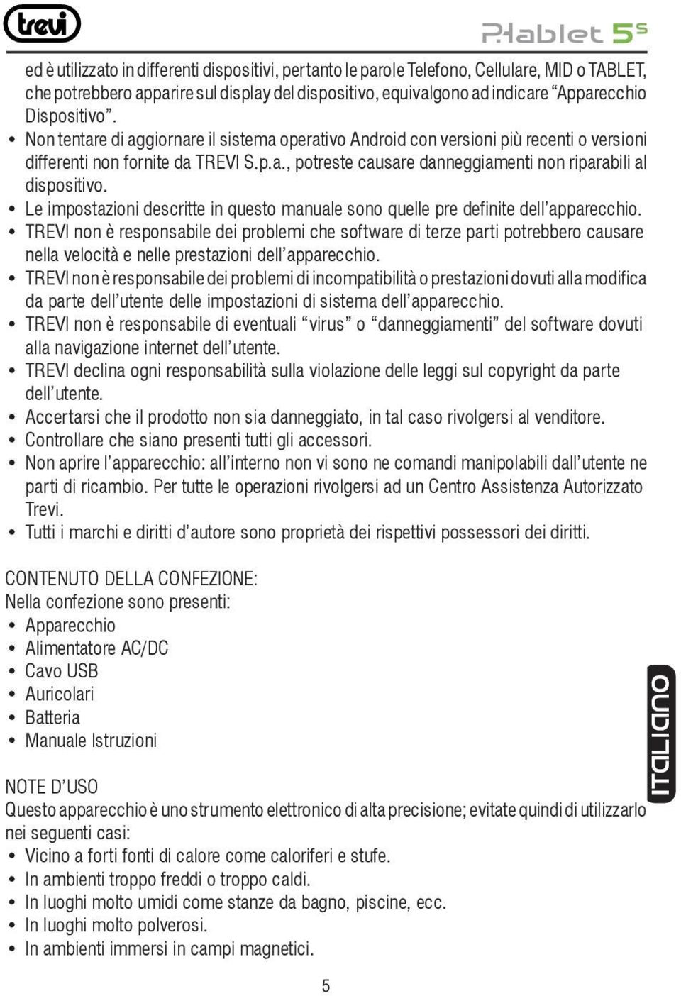 Le impostazioni descritte in questo manuale sono quelle pre definite dell apparecchio.