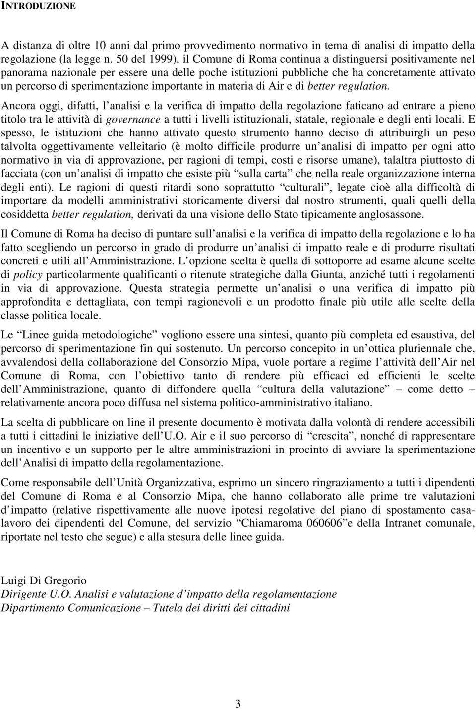 sperimentazione importante in materia di Air e di better regulation.