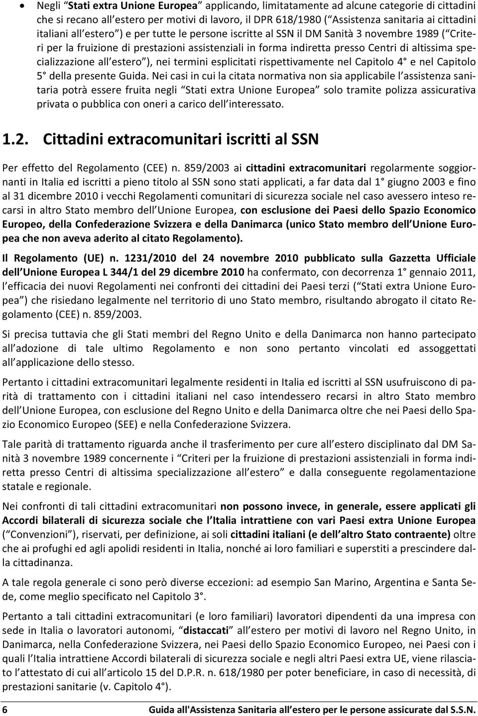 all estero ), nei termini esplicitati rispettivamente nel Capitolo 4 e nel Capitolo 5 della presente Guida.