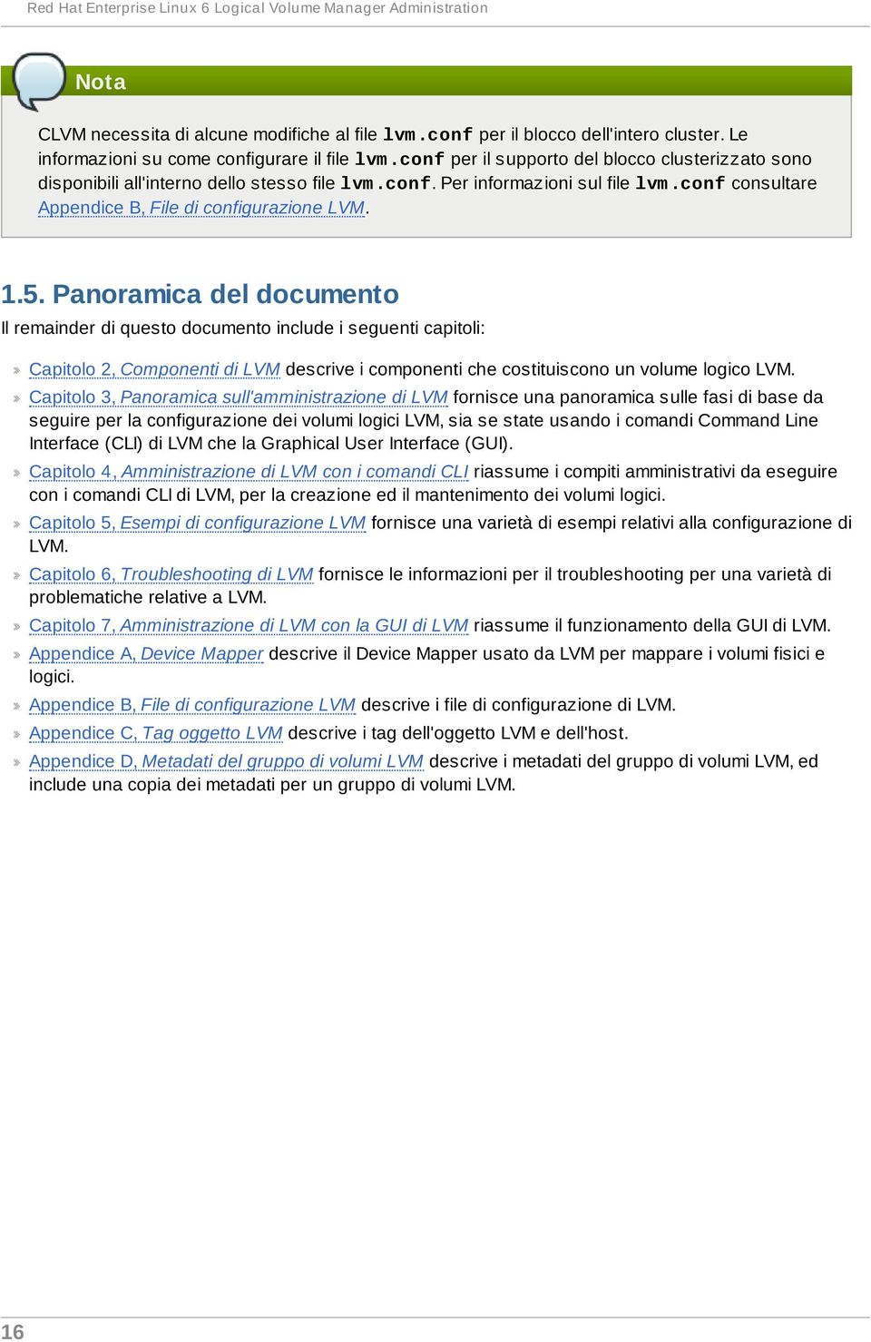 conf consultare Appendice B, File di configurazione LVM. 1.5.