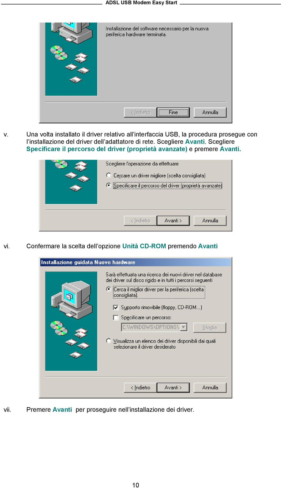 Scegliere Specificare il percorso del driver (proprietà avanzate) e premere Avanti. vi.