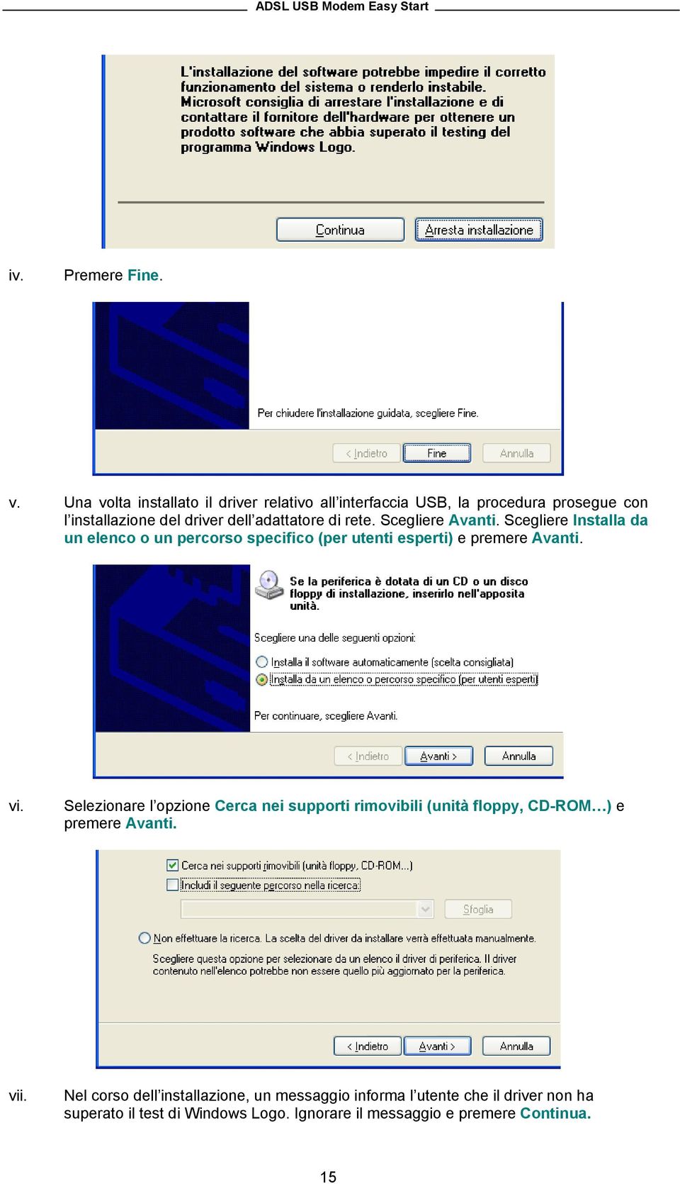 rete. Scegliere Avanti. Scegliere Installa da un elenco o un percorso specifico (per utenti esperti) e premere Avanti. vi.